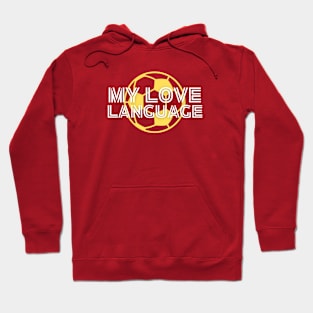 Soccer Fan Gift | MY LOVE LANGUAGE | Soccer Player | Unisex Hoodie